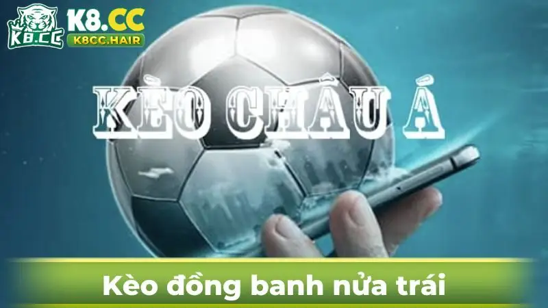 Đọc kèo đồng banh nửa trái đúng chuẩn