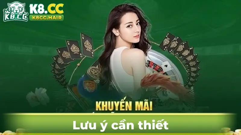 Lưu ý quan trọng khi tham gia khuyến mãi K8CC