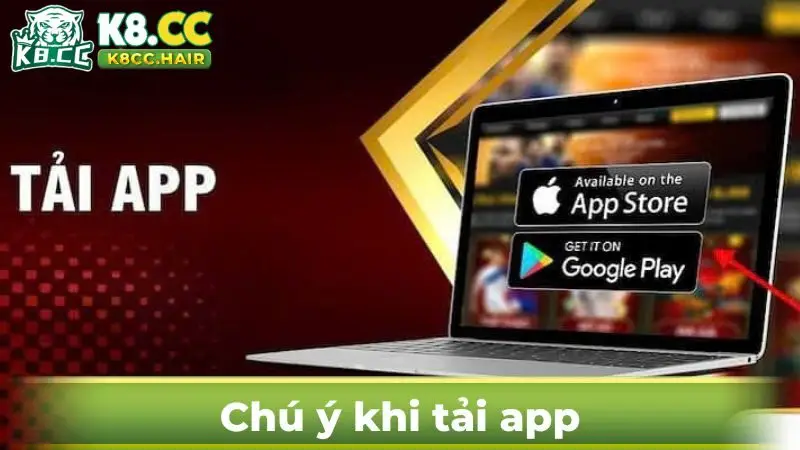 Tải app với những chú ý quan trọng